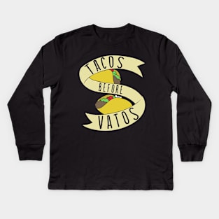 Tacos before Vatos Kids Long Sleeve T-Shirt